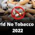 World No Tobacco Day 2022 | Anti Tobacco Day 2022 Quotes, wishes, messages, slogans, paintings, Importance, theme 2022