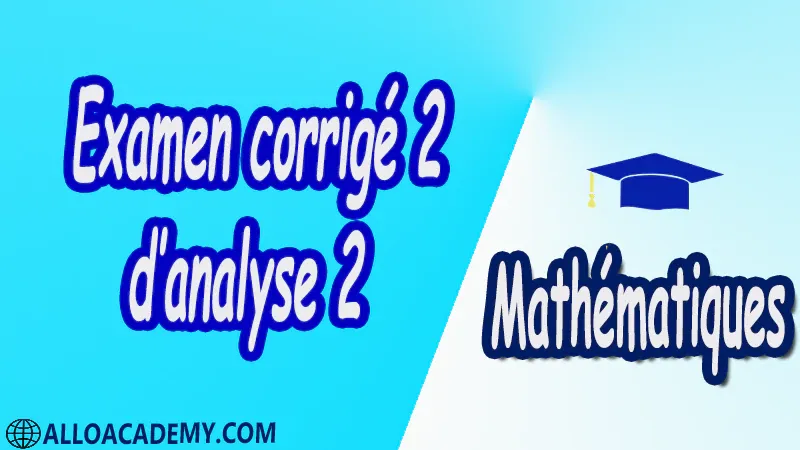 Exercices corrigés d’Analyse 2 PDF Mathématiques Maths Analyse 2 Integral Calcul Integral Integrales généralisées Equations differentielles Fonctions en escalier Fonctions Riemann intégrables Familles de fonctions intégrables Primitives et intégrales Sommes de Riemann de Darboux surfaces etc Intégrales de suites de fonctions Dérivées d’ordre supérieures et applications Etude des courbes planes Equations différentielles d’ordre 2 Intégrales impropres Cours résumés exercices corrigés devoirs corrigés Examens corrigés Contrôle corrigé travaux dirigés.