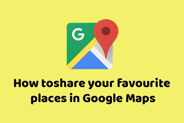 How To Share Your Favourite Places In Google Maps