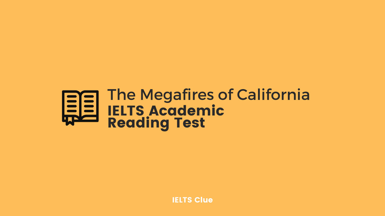 The Megafires of California : IELTS 10 Academic Reading Test 04 and Answer