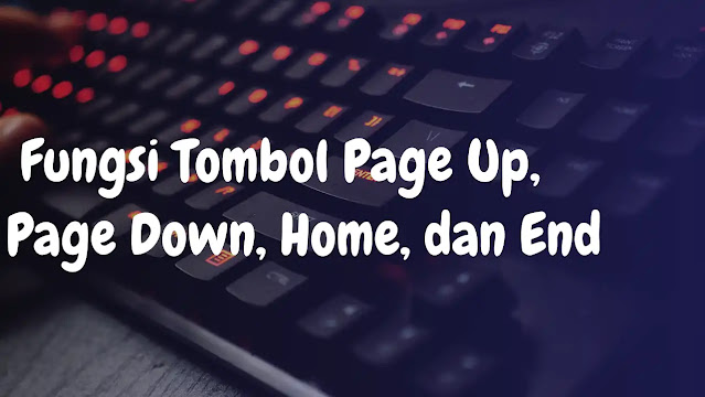Fungsi Tombol Page Up, Page Down, Home, dan End pada Keyboard