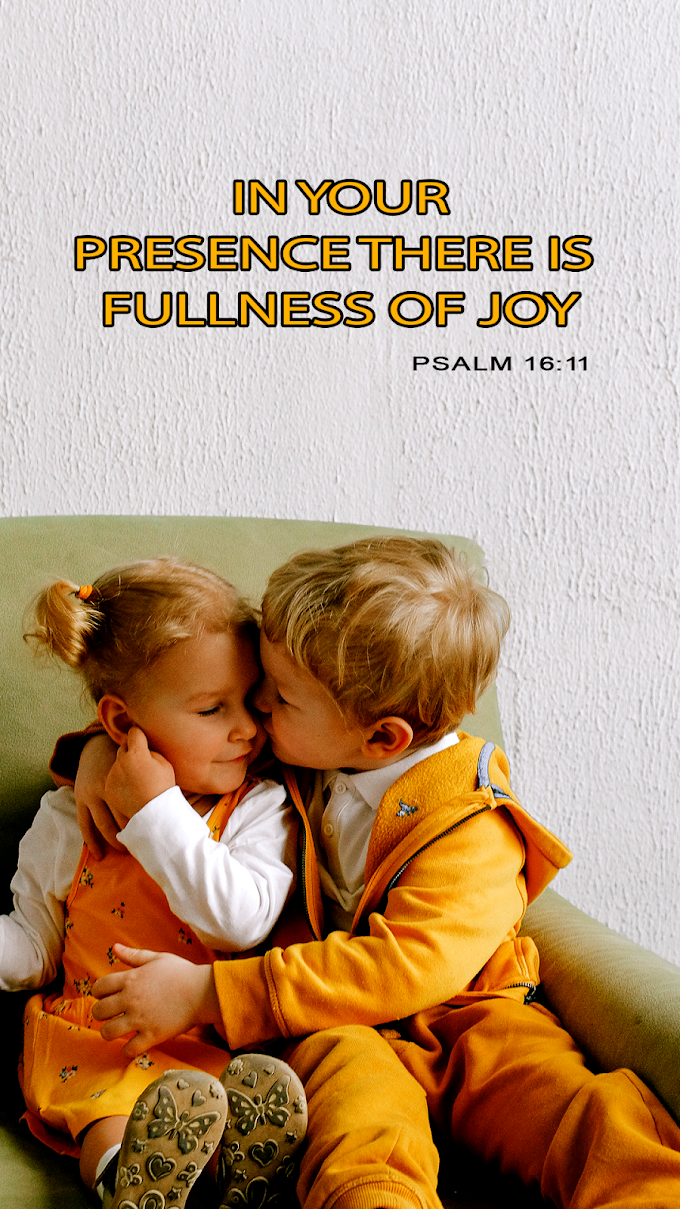 in your presence there is fullness of joy, Psalm 16:11 mobile wallpaper free download | download in your presence there is fullness of joy |in your presence, there is fullness of joy verse