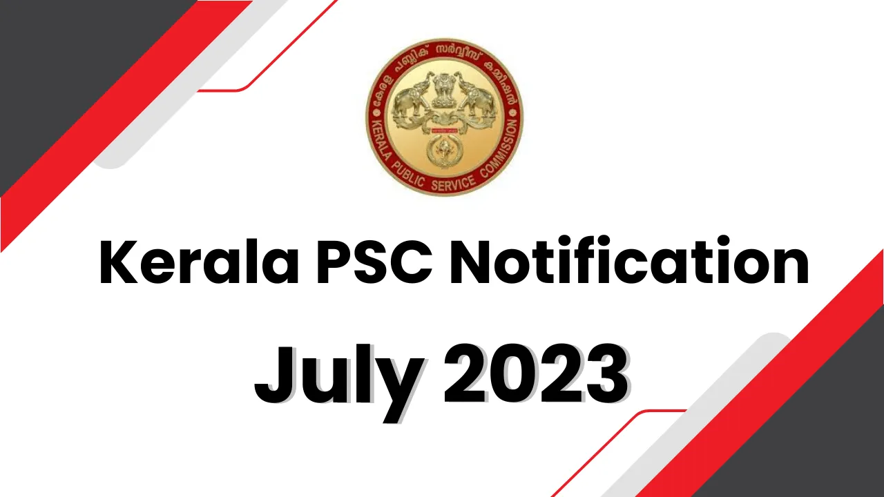 Kerala PSC Notification July 2023 - Kerala PSC Recruitment July 2023 - Kerala PSC Career Kerala PSC Notification July 2023 - Kerala PSC Recruitment July 2023 - Kerala PSC Career