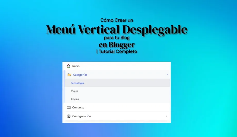 Cómo Crear un Menú Vertical Desplegable para tu Blog en Blogger | Tutorial Completo