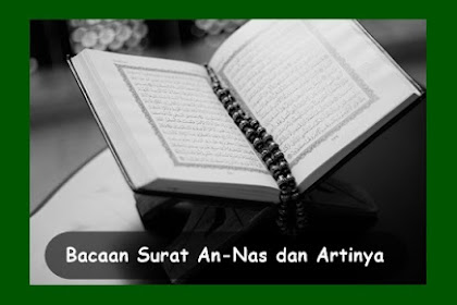 √ Bacaan Surat An-Nas Dan Artinya