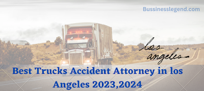 Best Trucks Accident Attorney in los Angeles 2023,2024,2025