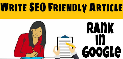 Write SEO Friendly Article and Rank in Google