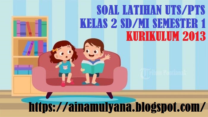 Latihan Soal PTS Bahasa Jawa Kelas 2 SD MI Kurikulum 2013 Semester 1 (Ganjil)