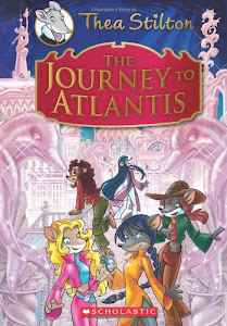 The Journey to Atlantis (Thea Stilton: Special Edition #1): A Geronimo Stilton Adventure