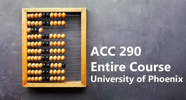 ACC 290 Entire Course – University of Phoenix