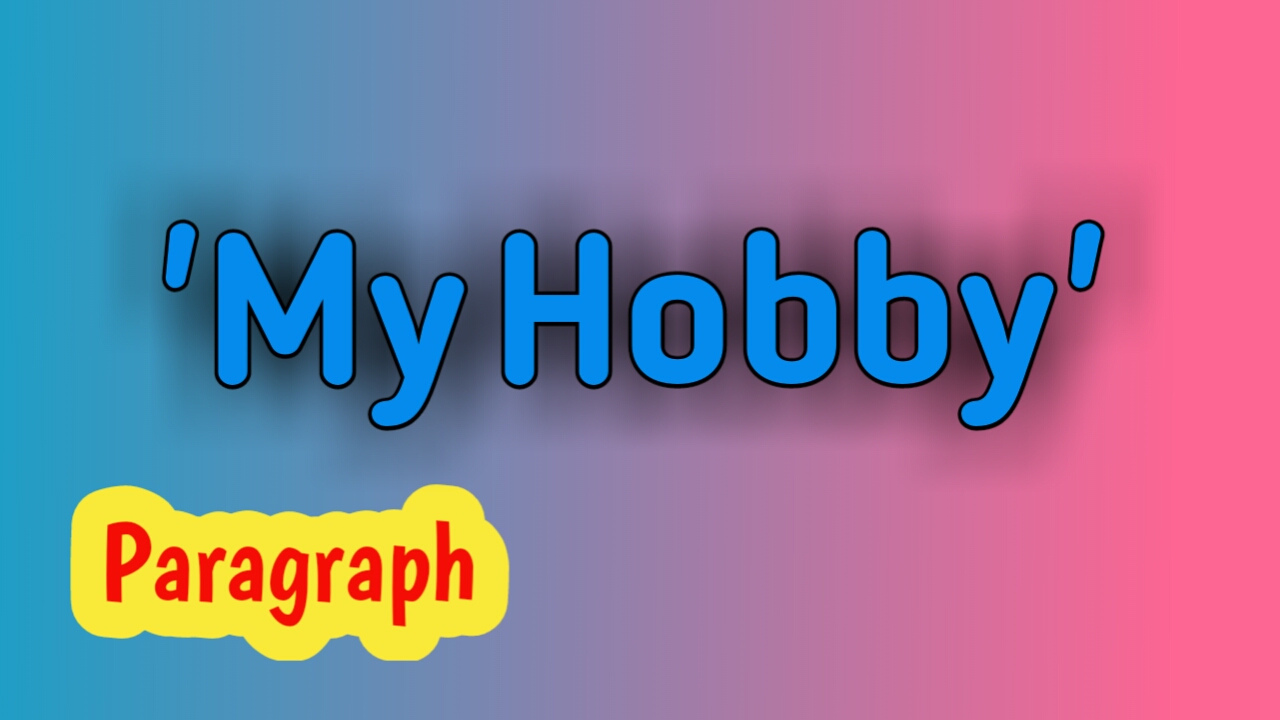 My Hobby paragraph