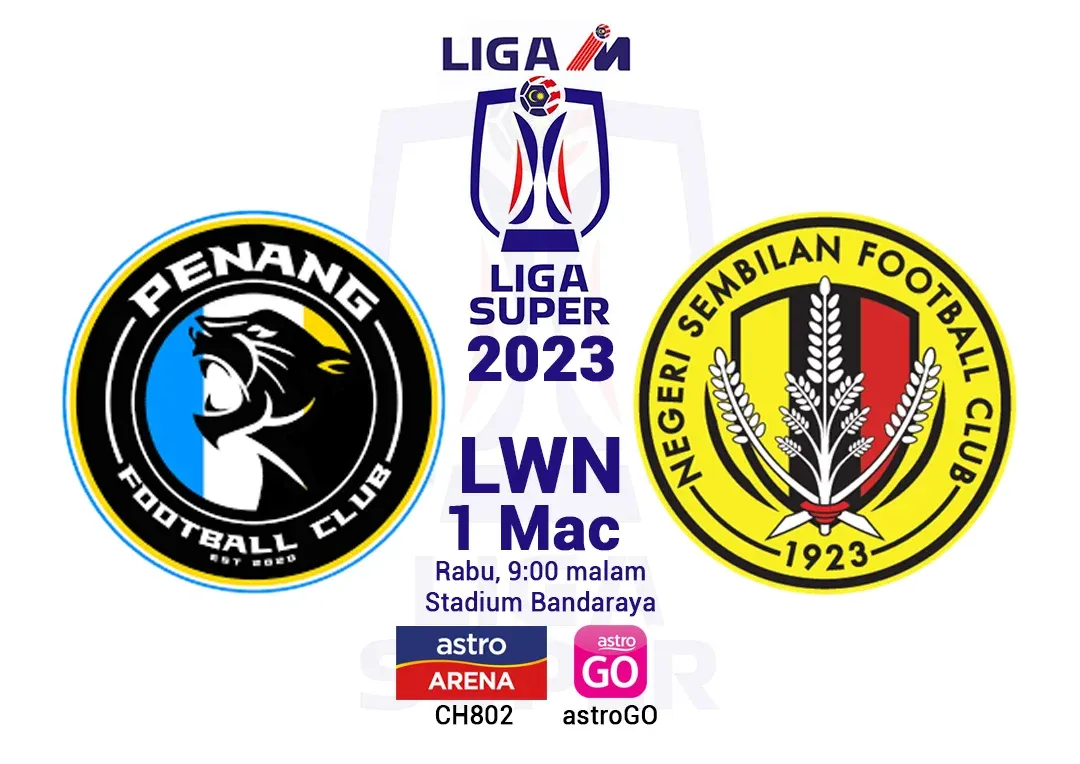 Live Penang vs Negeri Sembilan Liga Super 2023