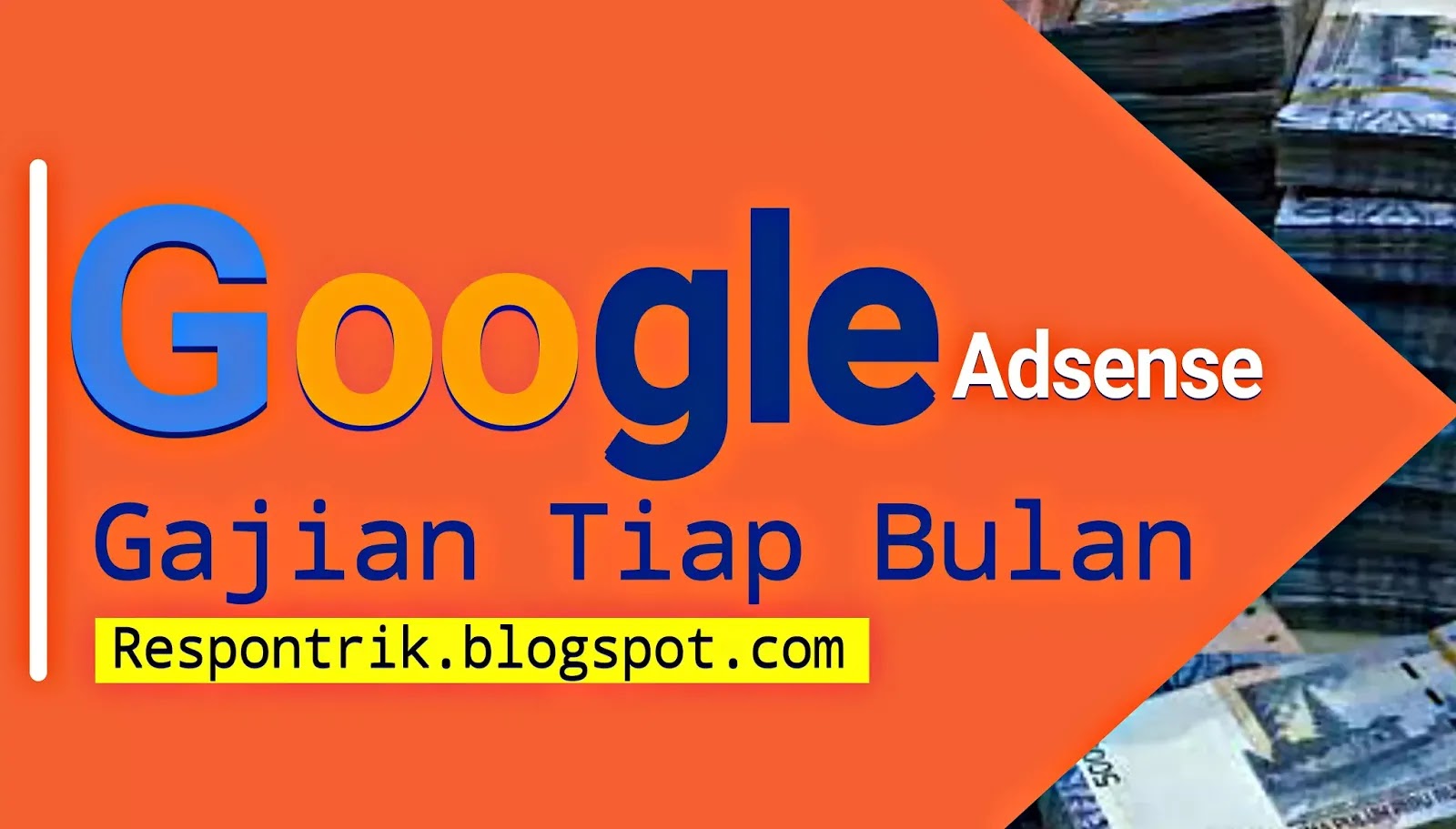 Tips dan Syarat Gajian dari Google Adsense tiap Bulan