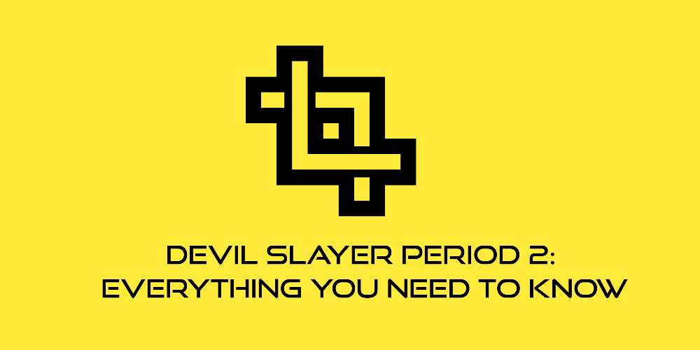 Devil Slayer period 2: Everything you need to know