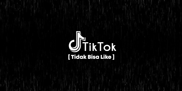 TikTok Yang Tidak Bisa Like