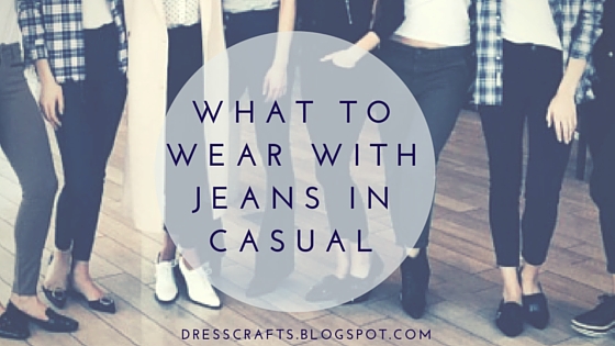 What to wear with jeans in Casual