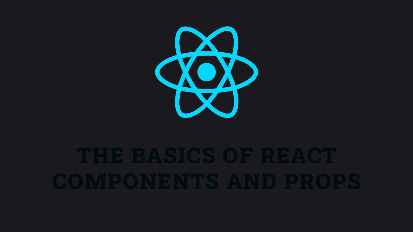 React Components and Props: The Basics