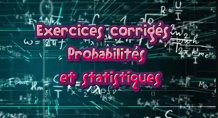 Exercices corrigés Probabilités et statistiques ESEF math S4