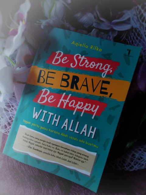 Self Love dalam Buku Karya Si Kakak : Be Strong, Be Brave Be Happy With Allah