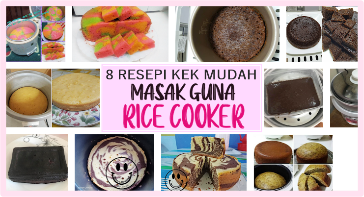 8 Resepi Kek Mudah & Sedap Masak Guna Periuk Nasi (Rice 