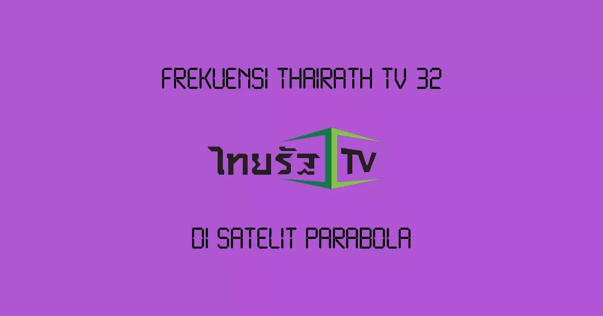 Frekuensi Thairath Tv 32 Di Thaicom Wajan Terbang