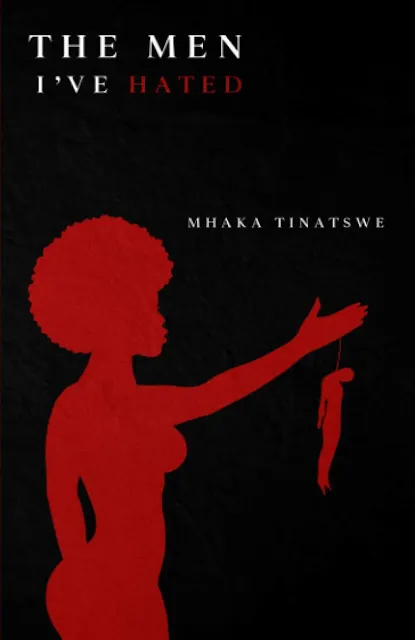 The Men I've Hated by Tinatswe Mhaka Book Review