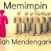 MEMIMPIN  ADALAH  MENDENGARKAN !!!