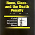 Race, Class, and the Death Penalty: Capital Punishment in American History by Howard W. Allen and Jerome M. Clubb