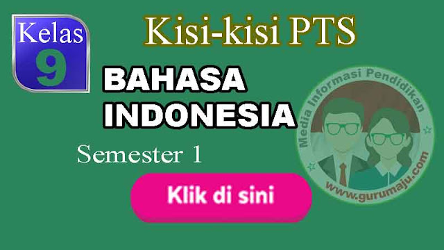 Kisi-Kisi UAS / PAS Bahasa Indonesia Kelas 9 Semester 1 K13