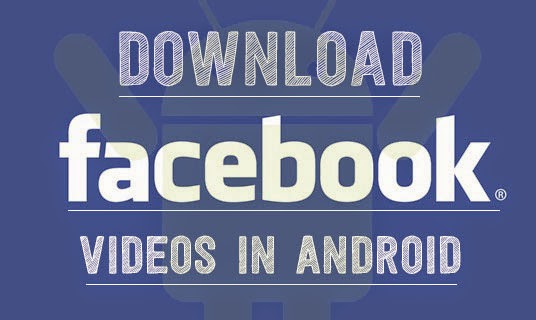Tutorial Men-Download Video di Facebook Melalui Smartphone Android