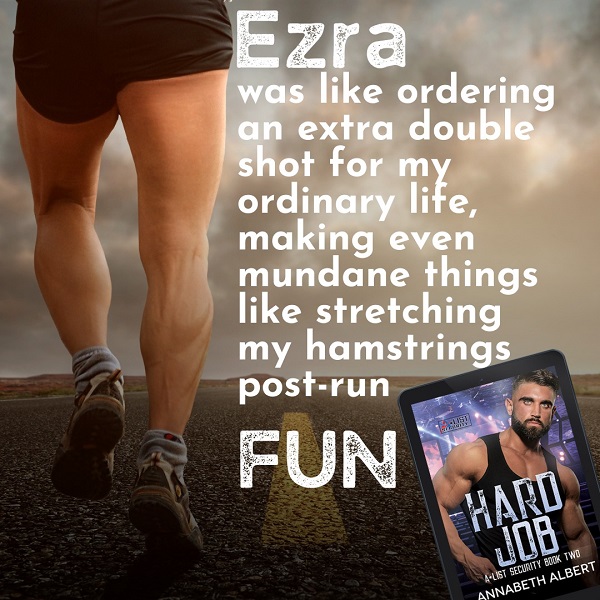 Ezra was like ordering an extra double shot for my ordinary life, making even mundane things like stretching my hamstrings post-run fun.