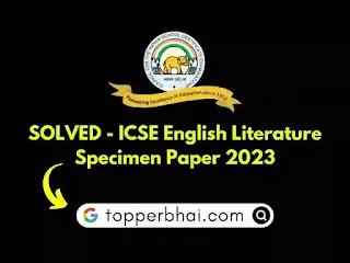 ICSE English Literature SOLVED Specimen Paper 2023 Sec-A,B,C and D