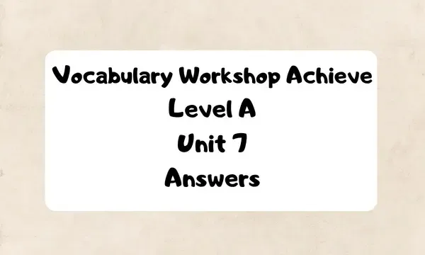 Vocabulary Workshop Achieve Level A Unit 7 Answers