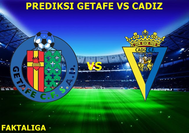 FaktaLiga - Prediksi Getafe vs Cadiz CF