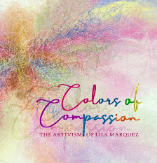 Colors of Compassion: The Artivism of Lila Marquez