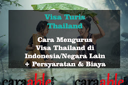 Cara Mengurus Visa Turis Thailand di Negara Lain/ Indonesia bagi WNI