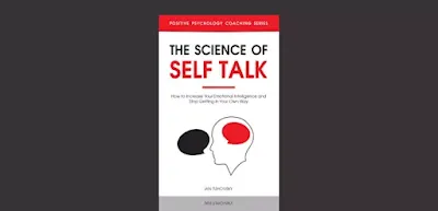 The Science of Self Talk How to Increase Your Emotional Intelligence and Stop Getting in Your Own Way by Ian Tuhovsky