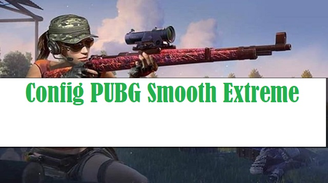 Config PUBG Smooth Extreme