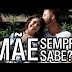 Mãe sempre sabe?