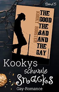 Kookys schwule Snacks – Band 5: the good, the bad and the gay