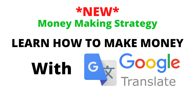 Make Money Online with Google Translate (Available Worldwide)