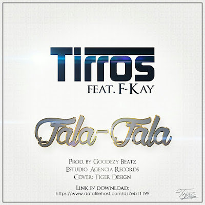 Tirros Ft F-Kay - Fala-fala  (Rap) (2o17) | Download