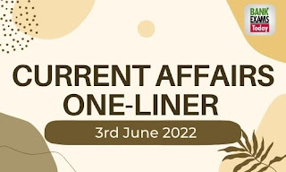 Current Affairs One-Liner: 3rd June 2022