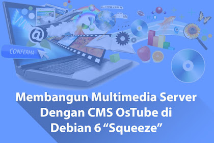 Membangun Server Multimedia Dengan CMS OsTube di Debian 6 (Squeeze) Part 2
