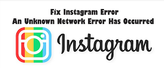 Cara menangani Instagram Error “An Unknown Network Error Has Occurred”