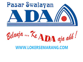 Lowongan Pekerjaan November 2023 di Pasar Swalayan ADA Semarang