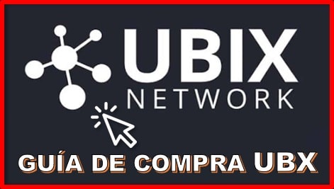 Guía Actualizada Comprar Criptomoneda UBIX.Network (UBX)