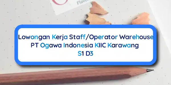 Lowongan Kerja Karawang S1 D3 Warehouse PT Ogawa Indonesia 