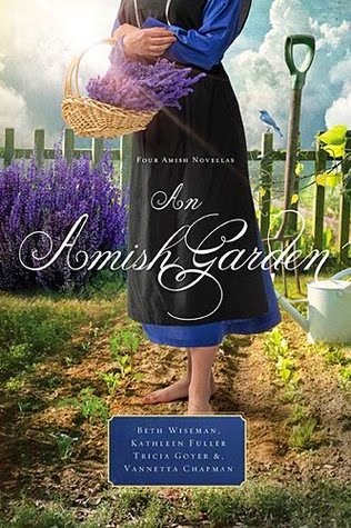 An Amish Garden by Beth Wiseman, Kathleen Fuller, Tricia Goyer, Vannetta Chapman