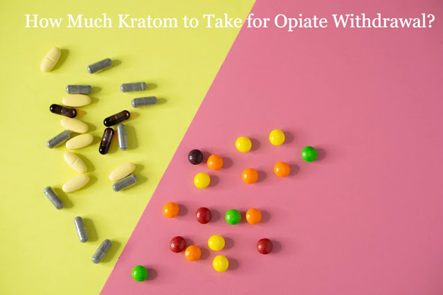 How Much Kratom to Take for Opiate Withdrawal?